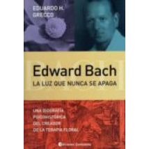 Edward Bach: La Luz Que Nunca Se Apaga