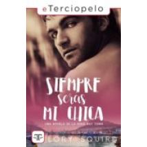 Siempre Serás Mi Chica (serie Bay Town 1) (ebook)