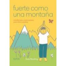 Fuerte Como Una Montaña: Mindfulness Y Autocuidado Para Niños Y Padres