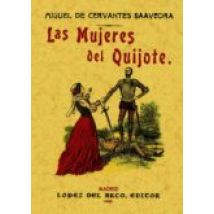 Las Mujeres Del Quijote (ed. Facsimil De La Ed. De 1905)