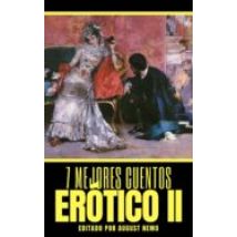7 Mejores Cuentos: Erótico Ii (ebook)