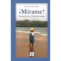¡mirame!: Forma De Ser Y Forma De Actuar