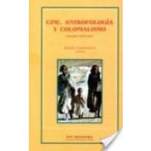 Cine Antropologia Y Colonialismo (2ª Ed.)