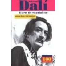 Salvador Dali. El Arte De Escandalizar