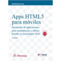 Apps Html5 Para Moviles (2ª Ed.): Desarrollo De Aplicaciones Para Smar