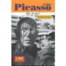 Pablo Picasso: ¡yo El Rey¡