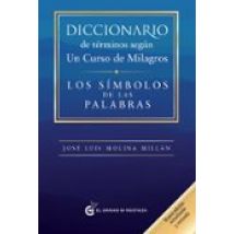 Diccionario De Terminos Segun Un Curso De Milagros: Los Simbolos De La
