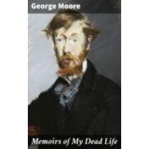 Memoirs Of My Dead Life (ebook)