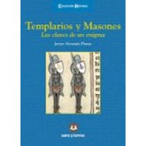 Templarios Y Masones: Las Claves De Un Enigma