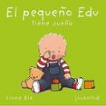 El Pequeño Edu Tiene Sueño (2ª Ed.)