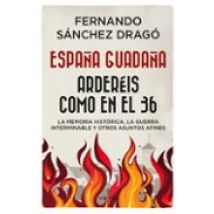 España Guadaña: Ardereis Como En El 36