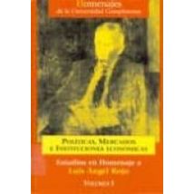 Estudios En Homenaje A Luis Angel Rojo (vol.i): Politicas Mercad Os E