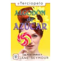 Algodón De Azúcar (club De Los Caballeros 2) (ebook)