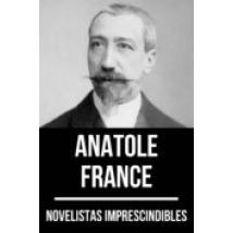 Novelistas Imprescindibles - Anatole France (ebook)