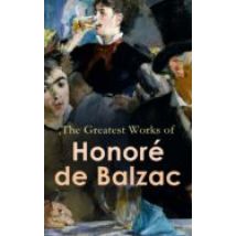 The Greatest Works Of Honoré De Balzac (ebook)