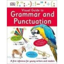 Visual Guide To Grammar And Punctuation : First Reference For Young Wr