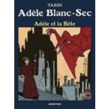 Adele Blanc-sec Volume 1 Adele Et La Bete