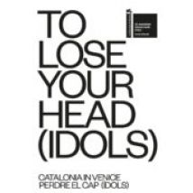 To Lose Your Head (idols) / Perdre El Cap (idols)