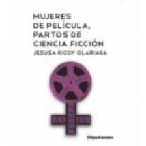 Mujeres De Pelicula Partos De Ciencia Ficcion (2ª Ed.)
