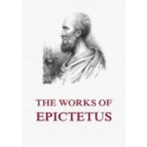 The Works Of Epictetus (ebook)