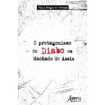 O Protagonismo Do Diabo Em Machado De Assis (ebook)