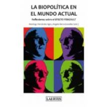 La Biopolitica En El Mundo Actual: Reflexiones Sobre El Efecto Foucaul