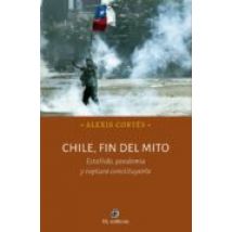 Chile Fin Del Mito. Estallido Pandemia Y Ruptura Constituyente (ebook)