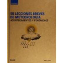 50 Lecciones Breves De Meteorologia Acontecimientos Y Fenomenos