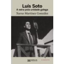 Luis Soto. A Xeira Pola Unidade Galega