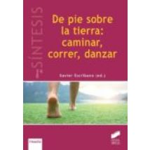 De Pie Sobre La Tierra: Caminar Correr Danzar (ebook)