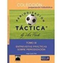 Periorizacion Tactica (tomo Iii): Entrevistas Practicas Sobre Periodiz