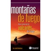 Montañas De Fuego: Rutas Y Paseos Por Los Volcanes De Europa