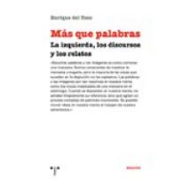 Mas Que Palabras: La Izquierda Los Discursos Y Los Relatos: La Izquier