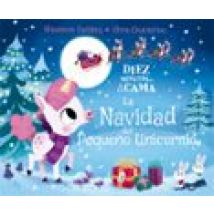 Diez Minutos Y A La Cama. La Navidad Del Pequeño Unicornio