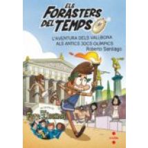 Els Forasters Del Temps 8: L Aventura Dels Vallbona Als Antics Jocs Ol