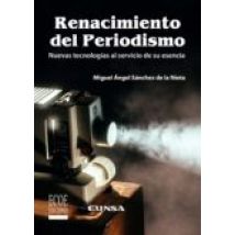 Renacimiento Del Periodismo. Nuevas Tecnologías Al Servicio De Su Esen