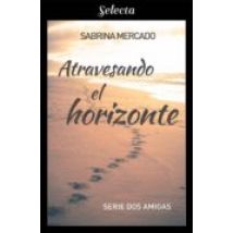 Atravesando El Horizonte (serie Dos Amigas 2) (ebook)