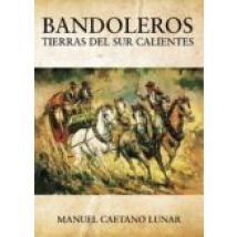 Bandoleros Tierras Del Sur Calientes (ebook)