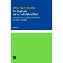 La Fantasía De La Individualidad. Sobre La Construcción Sociohistórica