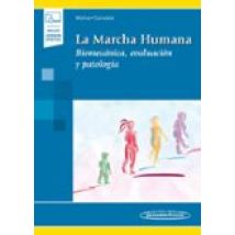 La Marcha Humana: Biomecanica Evaluacion Y Patologia (incluye Version