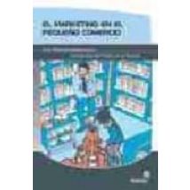 El Marketing En El Pequeño Comercio: Una Vision Estrategica Para Incre