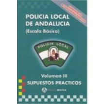 Policia Local De Andalucia. Escala Basica. Vol. Iii. Supuestos Pr Acti
