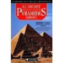 Le Secret Des Batisseurs Des Grandes Pyramides Kheops
