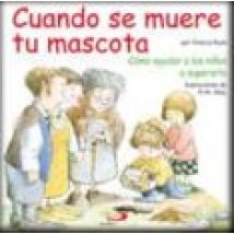 Cuando Se Muere Tu Mascota: Como Ayudar A Los Niños A Superarlo