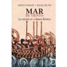 Mar De Viento: Los Origenes De La Armada Española
