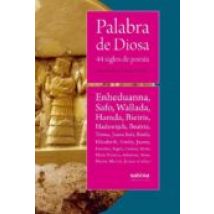 Palabra De Diosa: 44 Siglos De Poesia