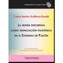 La Ironia Discursiva Como Enunciacion Polifonica En El Eutidemo De Pla