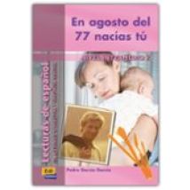 En Agosto Del 77 Nacias Tu (nivel Intermedio Ii) (lecturas De Esp Añol