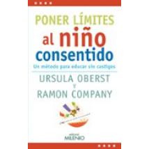 Poner Limites Al Niño Consentido: Un Metodo Para Educar Sin Castigos