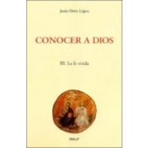 Conocer A Dios (iii): La Fe Vivida